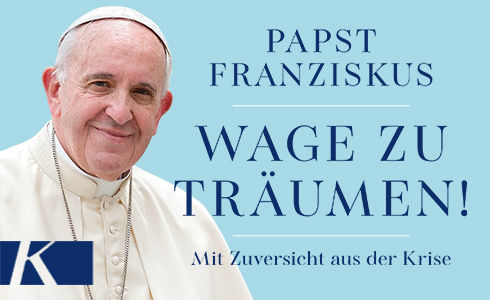 Papst Franziskus - Wage zu träumen!