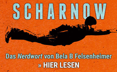 Das exklusive Nerd-Wort zu "Scharnow" von Bela B Felsenheimer
