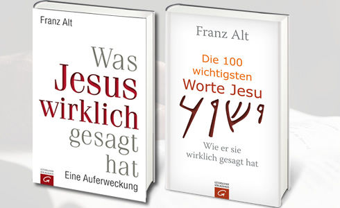 Franz Alt: Was Jesus wirklich gesagt hat. Die 100 wichtigsten Worte Jesu