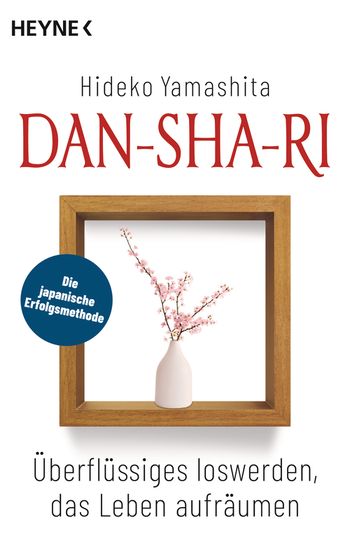 Dan-Sha-Ri: Überflüssiges loswerden, das Leben aufräumen