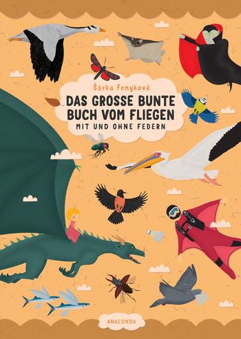 Das große bunte Buch vom Fliegen (Vögel, Flugzeuge, Insekten & Co.)