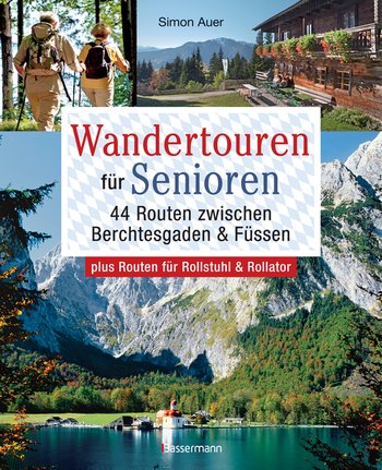 Wandertouren für Senioren. 44 Routen zwischen Berchtesgaden & Füssen plus Routen für Rollstuhl und Rollator. Auch für Kinderwagen geeignet.