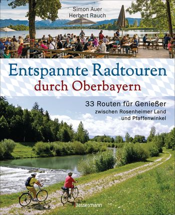 Entspannte Radtouren durch Oberbayern. 33 Routen für Genießer zwischen Rosenheimer Land und Pfaffenwinkel, mit Karten zum Download.