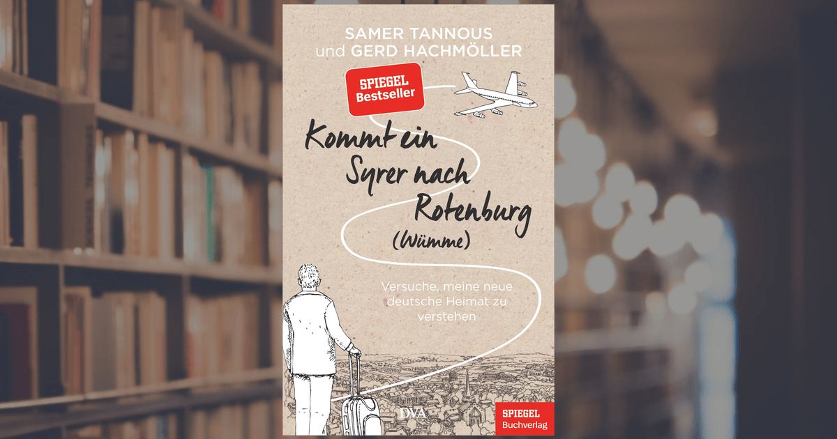 Ein SPIEGEL-Buch Wümme Kommt ein Syrer nach Rotenburg : Versuche meine neue deutsche Heimat zu verstehen