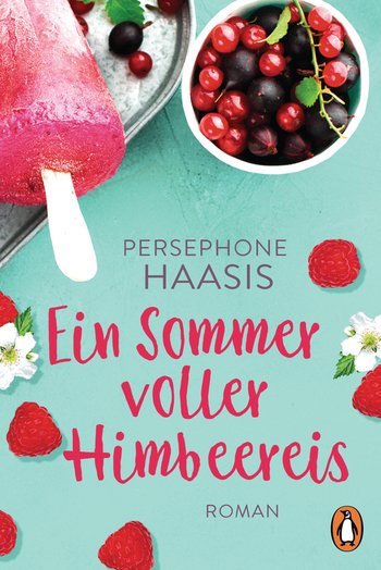 Ein Sommer voller Himbeereis von Persephone Haasis