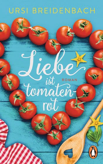 Liebe ist tomatenrot von Ursi Breidenbach
