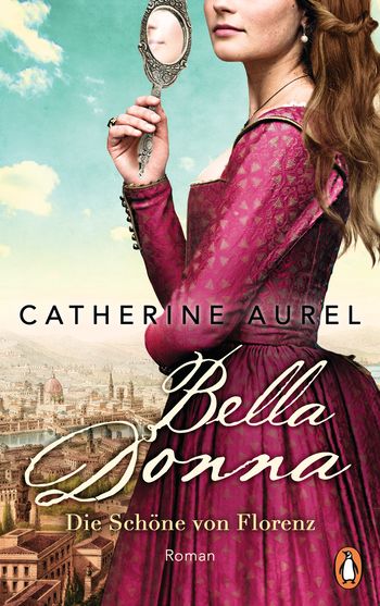 Bella Donna. Die Schöne von Florenz von Catherine Aurel