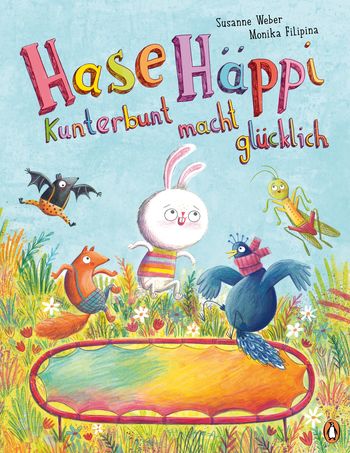 Hase Häppi – Kunterbunt macht glücklich von Susanne Weber