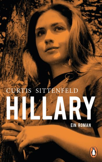 Hillary von Elizabeth Curtis Sittenfeld