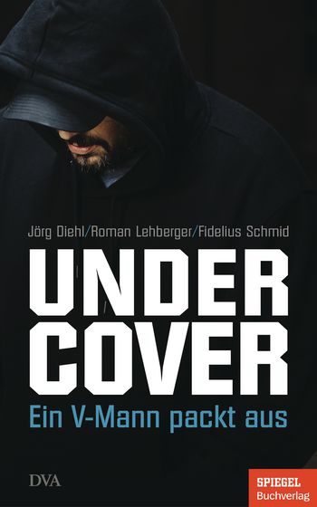 Undercover von Jörg Diehl, Roman Lehberger, Fidelius Schmid