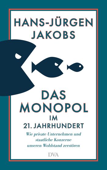 Das Monopol im 21. Jahrhundert von Hans-Jürgen Jakobs