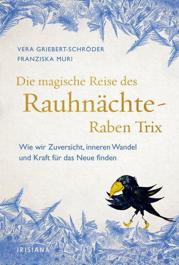 Die magische Reise des Rauhnächte-Raben Trix von Vera Griebert-Schröder, Franziska Muri