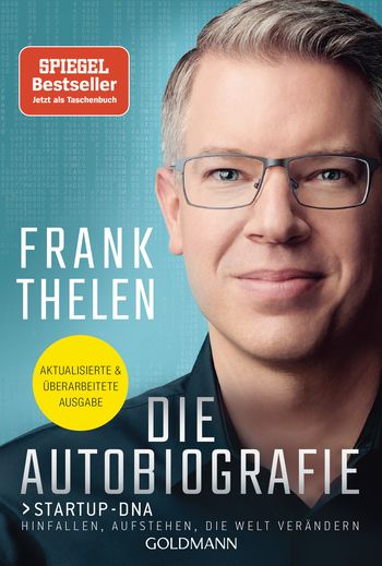Die Autobiografie: Startup-DNA - Hinfallen, aufstehen, die Welt verändern von Frank Thelen