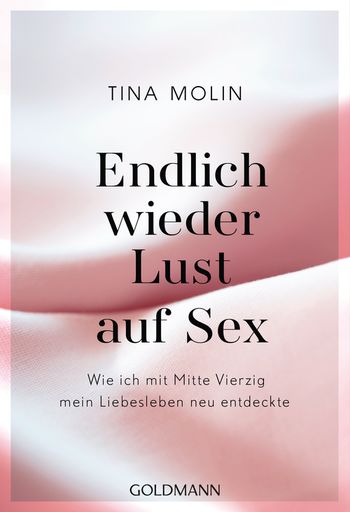 Endlich wieder Lust auf Sex! von Tina Molin