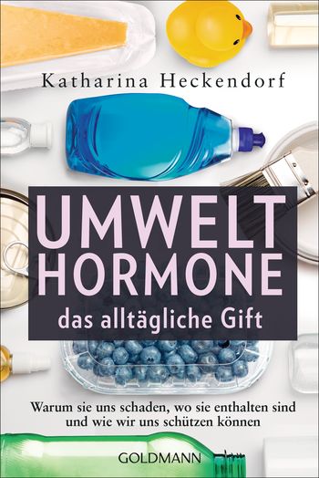 Umwelthormone – das alltägliche Gift von Katharina Heckendorf