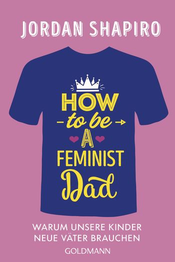 How to Be a Feminist Dad von Jordan Shapiro
