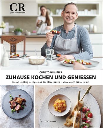 Zuhause kochen und genießen von Christoph Rüffer