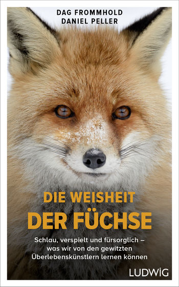 Die Weisheit der Füchse von Dag Frommhold, Daniel Peller