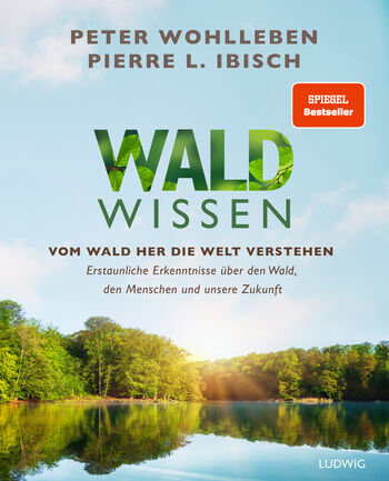 Waldwissen von Peter Wohlleben, Pierre L. Ibisch