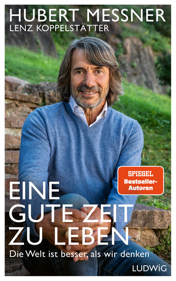 Eine gute Zeit zu leben von Hubert Messner, Lenz Koppelstätter