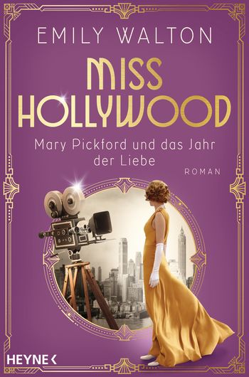 Miss Hollywood - Mary Pickford und das Jahr der Liebe von Emily Walton