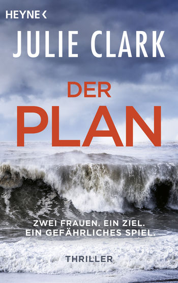 Der Plan – Zwei Frauen. Ein Ziel. Ein gefährliches Spiel. von Julie Clark