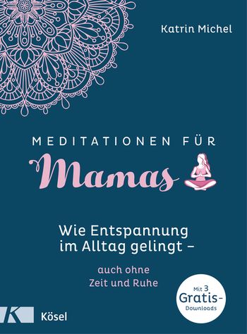 Meditationen für Mamas von Katrin Michel