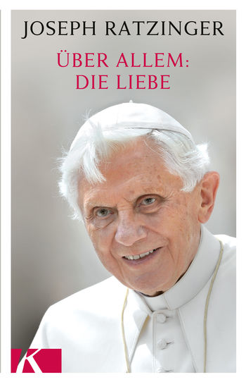 Über allem: Die Liebe von Joseph Ratzinger