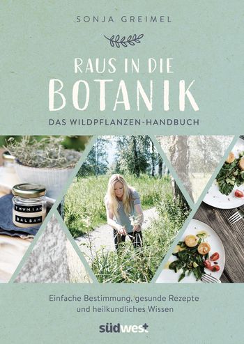 Raus in die Botanik von Sonja Greimel