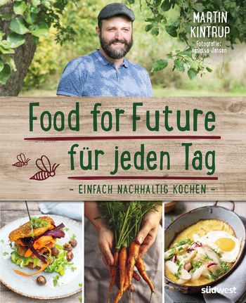 Food for Future für jeden Tag von Martin Kintrup