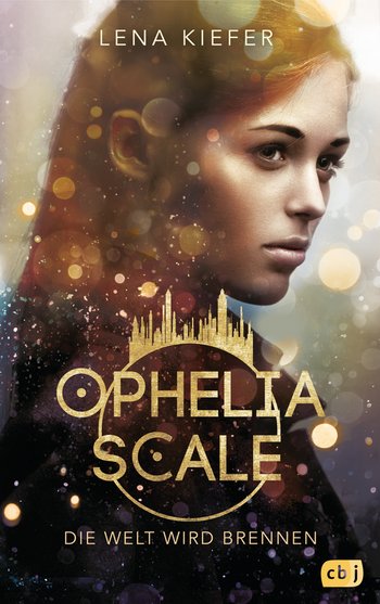 Ophelia Scale - Die Welt wird brennen von Lena Kiefer
