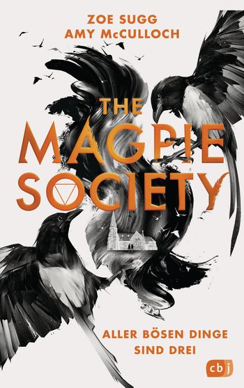 The Magpie Society - Aller bösen Dinge sind drei von Zoe Sugg, Amy McCulloch