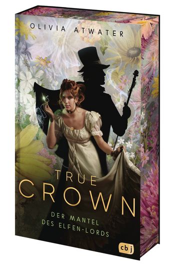 True Crown - Der Mantel des Elfen-Lords von Olivia Atwater
