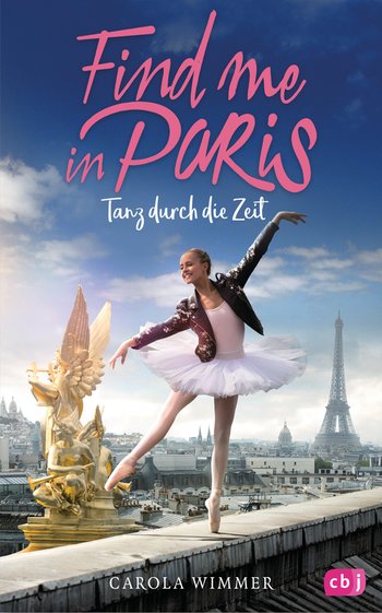 Find me in Paris - Tanz durch die Zeit von Carola Wimmer
