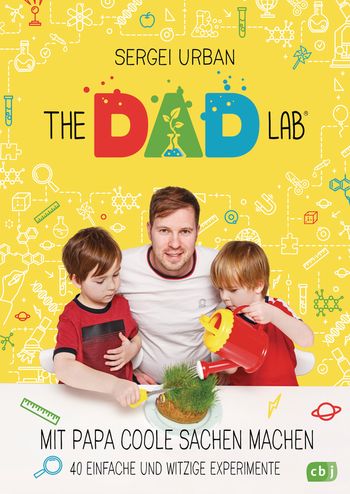 TheDadLab - Mit Papa coole Sachen machen - 40 einfache und witzige Experimente von Sergei Urban