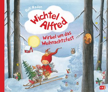 Wichtel Alfred - Wirbel um das Weihnachtsfest von Outi Kaden