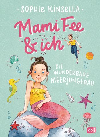 Mami Fee & ich - Die wunderbare Meerjungfrau von Sophie Kinsella