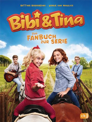 Bibi & Tina - Das Fanbuch zur neuen Serie von Bettina Börgerding, Wenka von Mikulicz