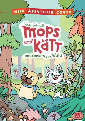 Mein Abenteuercomic - Mops und Kätt entdecken den Wald von Vera Schmidt