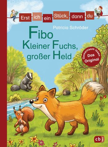 Erst ich ein Stück, dann du - Fibo – Kleiner Fuchs, großer Held von Patricia Schröder