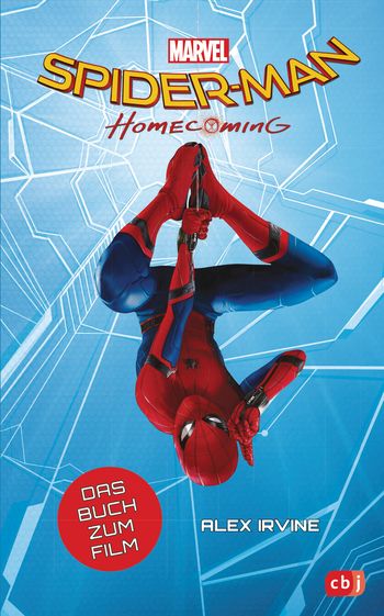 Marvel Spider-Man - Homecoming von Alex Irvine