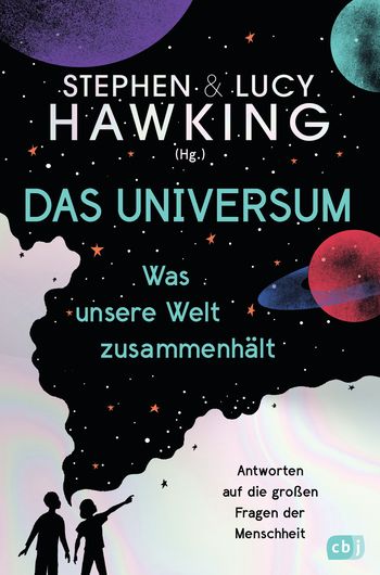 Das Universum – Was unsere Welt zusammenhält von Lucy Hawking, Stephen Hawking