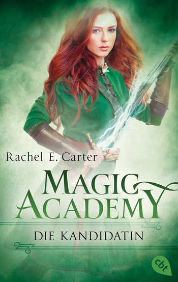 Magic Academy - Die Kandidatin von Rachel E. Carter