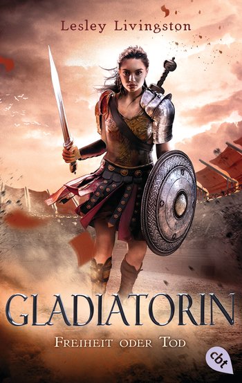Gladiatorin - Freiheit oder Tod von Lesley Livingston