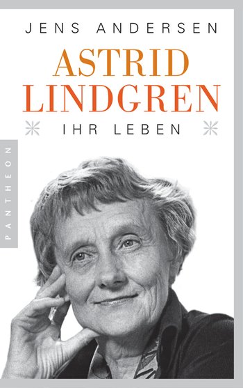 Astrid Lindgren. Ihr Leben von Jens Andersen