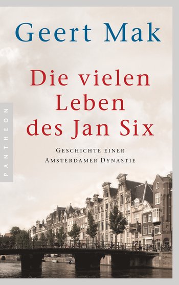 Die vielen Leben des Jan Six von Geert Mak