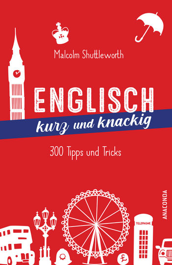 Englisch kurz und knackig. 299 Tipps und Tricks von Malcolm Shuttleworth