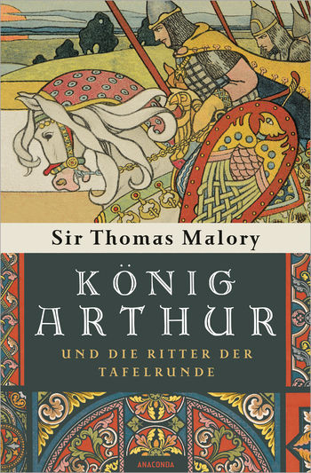 König Arthur und die Ritter der Tafelrunde von Sir Thomas Malory