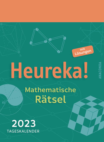 Heureka! Mathematische Rätsel 2023: Tageskalender mit Lösungen von Heinrich Hemme