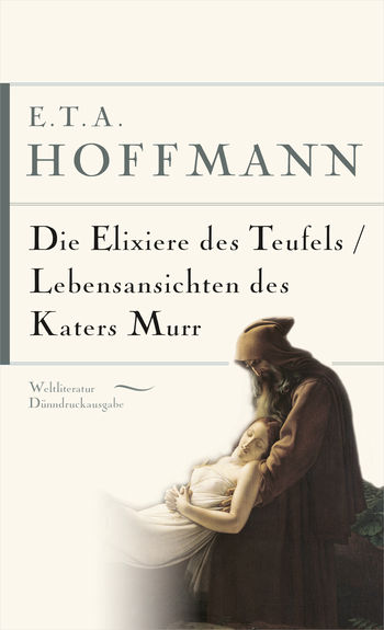 E.T.A. Hoffmann, Die Elixiere des Teufels. Lebensansichten des Katers Murr von E.T.A. Hoffmann